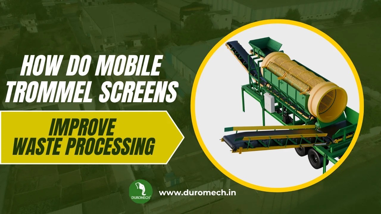 How do mobile trommel screens improve waste processing?