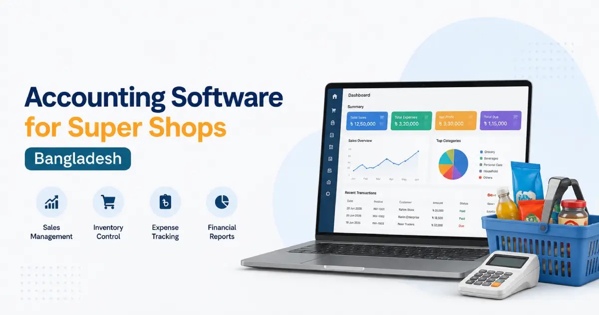 Accounting software for super shops in Bangladesh with POS, inventory and financial management
