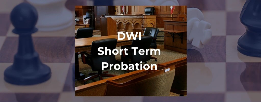 SHort Term Probation for DWI case