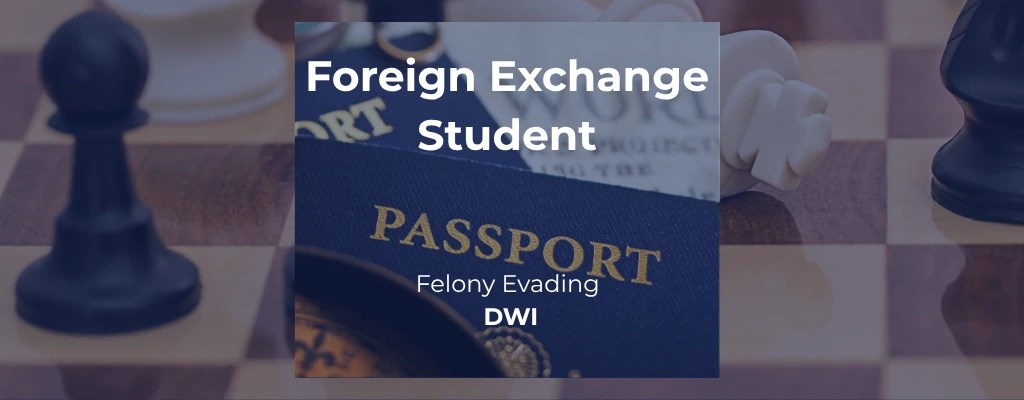 Foreign Exchange Student DWI Felony Evading police