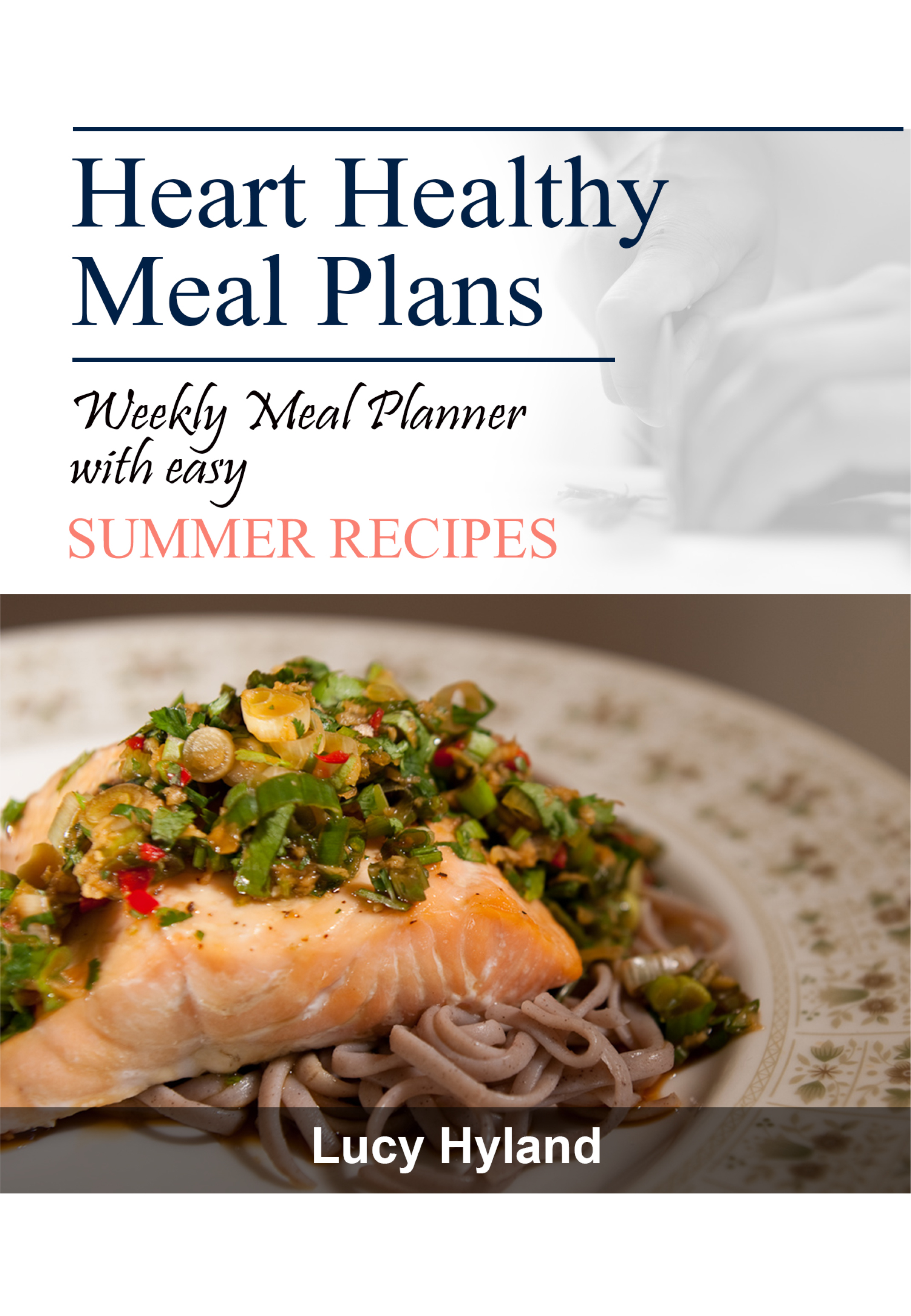 Heart Healthy Meal Plans 7 Days Of Summer Goodness An Ebook By Lucy Hyland