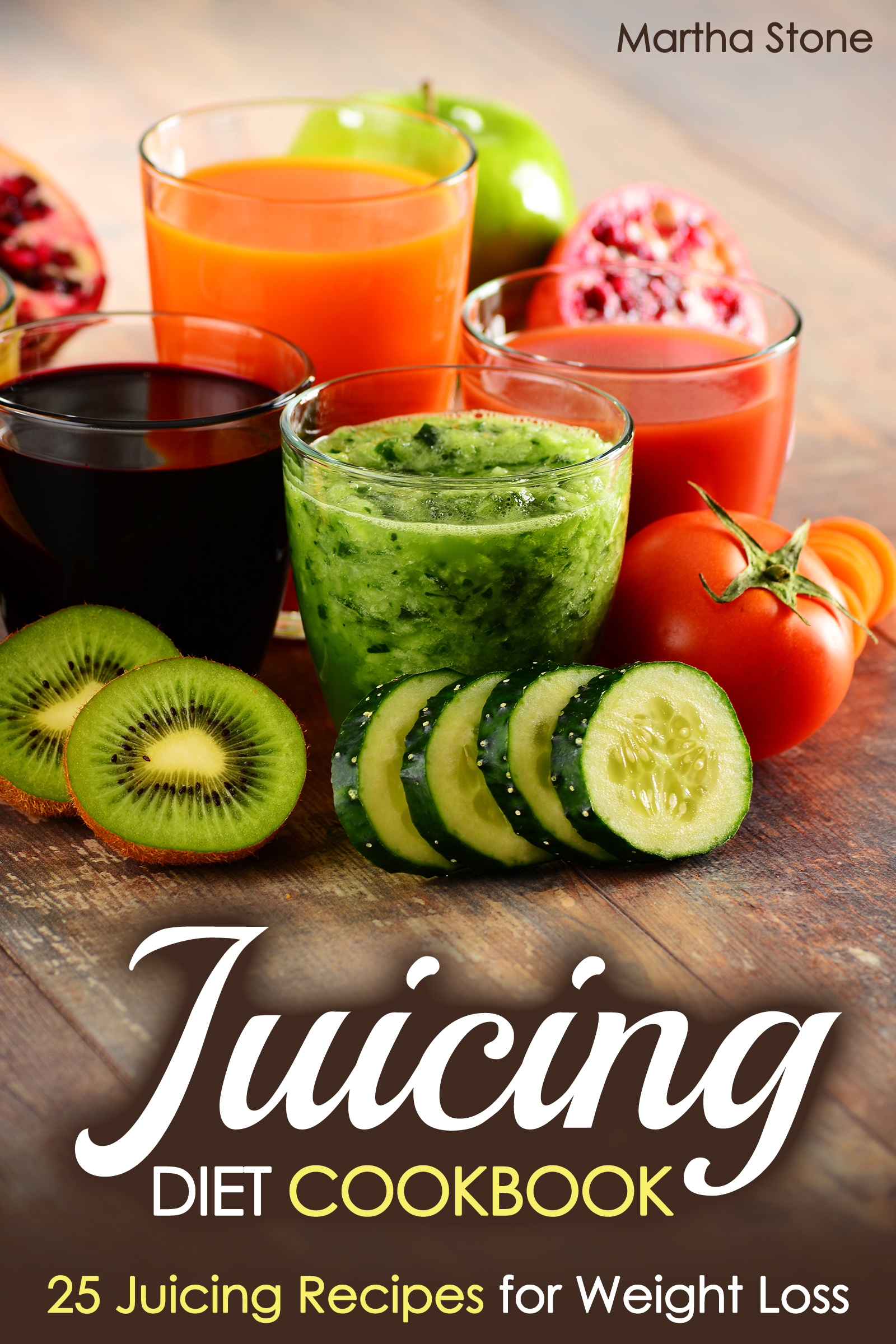Juicing Diet Cookbook 25 Juicing Recipes For Weight Loss An Ebook By Martha Stone