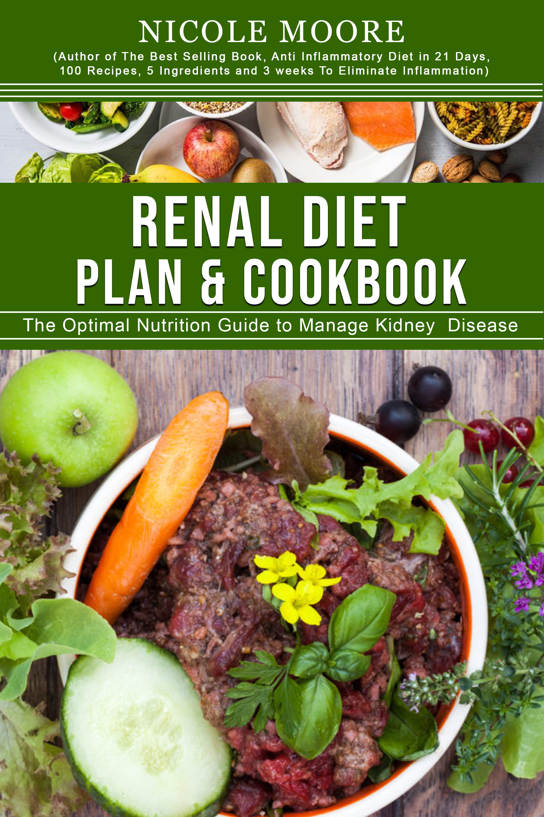 Renal Diet Plan Cookbook The Optimal Nutrition Guide To Manage Kidney Disease An Ebook By Nicole Moore