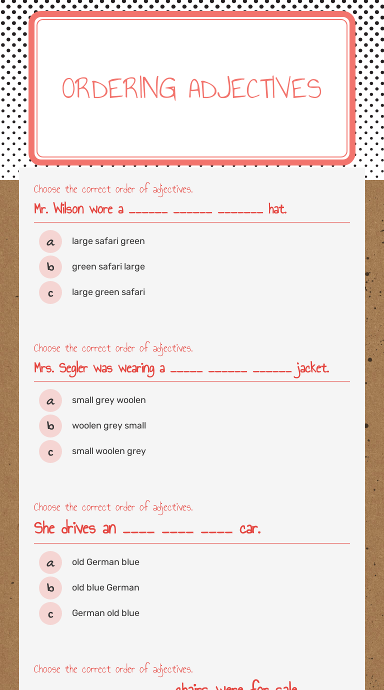 Some of the worksheets displayed are ordering adjectives work, adjective, adjectives grade 4, kinds of adjectives, adjectives, . Ordering Adjectives Interactive Worksheet By Jocelyn Bailey Wizer Me