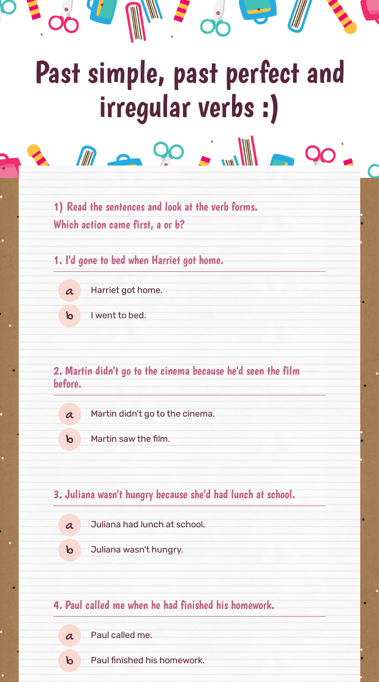 Click here for an exercise about irregular verbs in this verb tense. Past Simple Past Perfect And Irregular Verbs Interactive Worksheet By Alba Sanchez Wizer Me
