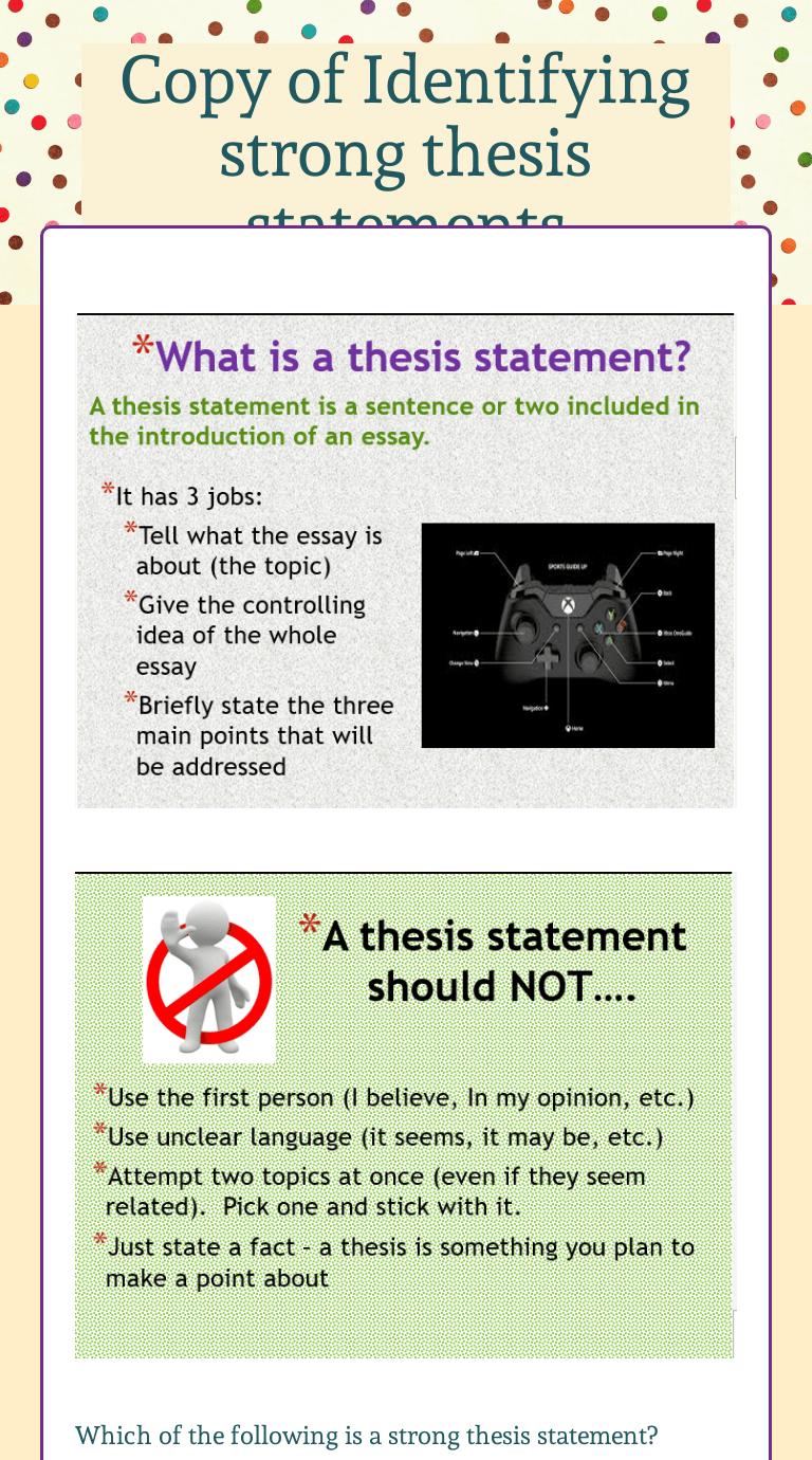 The thesis statement usually appears at the end of the first paragraph of a paper. Copy Of Identifying Strong Thesis Statements Interactive Worksheet By Lauren Shackleford Wizer Me