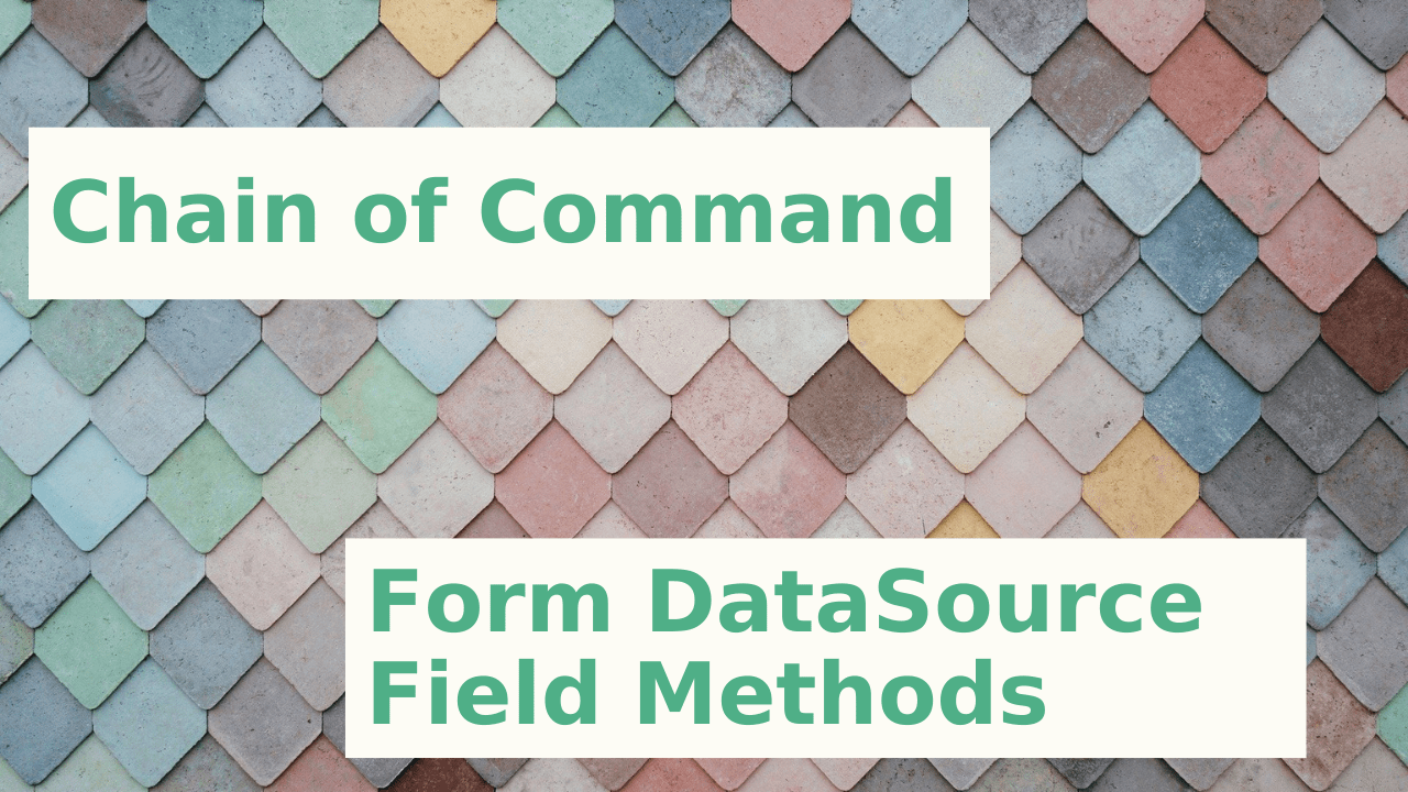 Chain Of Command Form DataSource Field Dynamics 365 Musings