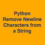 Python: Remove Newline Character From String • Datagy