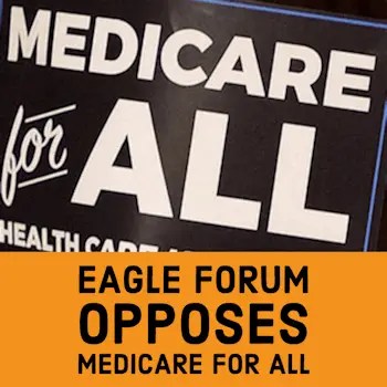 Eagle Forum Opposes Medicare for All