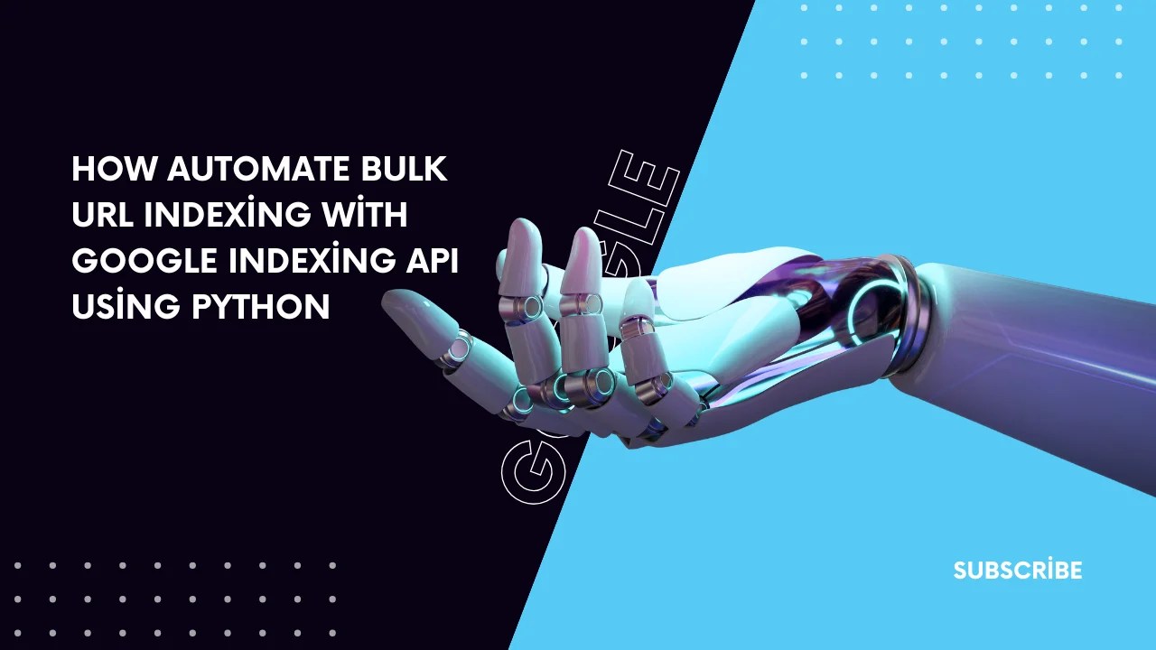 Automate Bulk URL Indexing with Google Indexing API Using Python