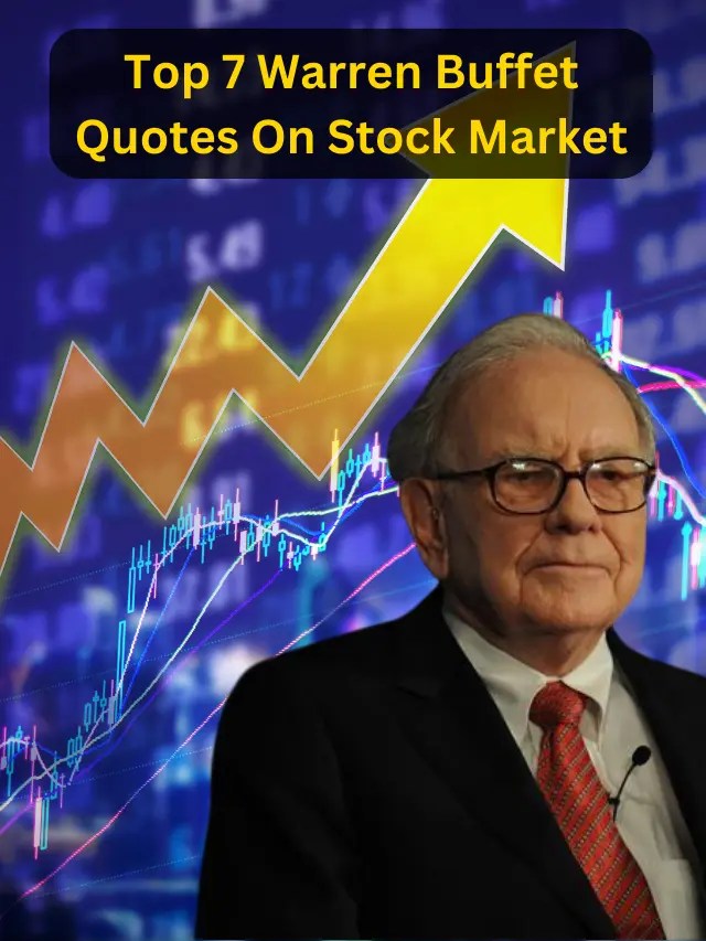 Top 7 Warren Buffet Quotes On Stock Market