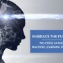 Democratizing Innovation: No-Code AI & Machine Learning For All ...
