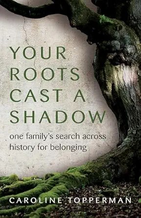 Book cover of Your Roots Cast A Shadow by Caroline Topperman