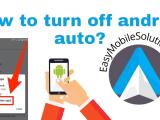 How To Disable Android Auto On An Android Device