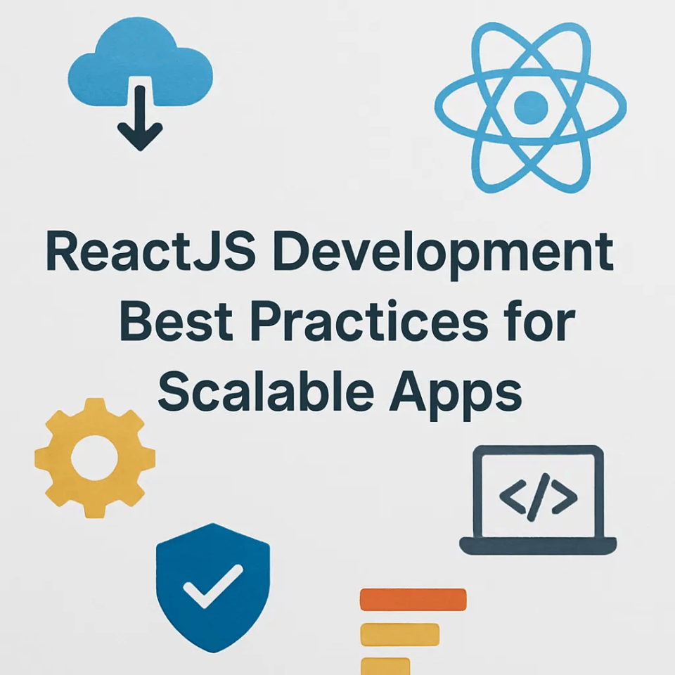ReactJS Development Best Practices for Scalable Apps