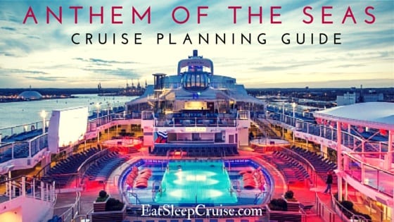 Guide To Plan An Anthem Of The Seas Cruise