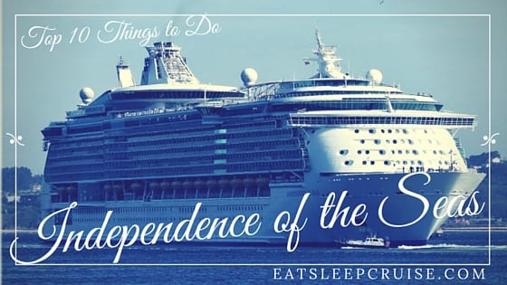 Top 10 Things To Do On Independence Of The Seas