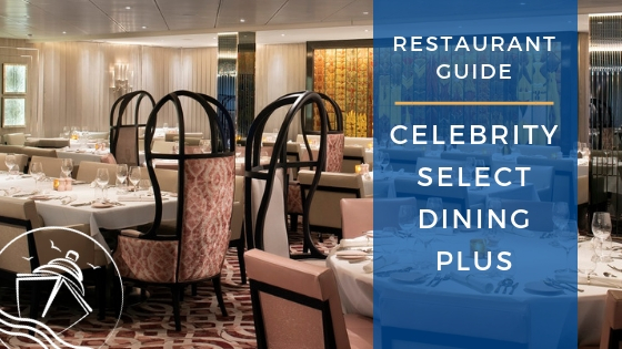 Complete Guide To Celebrity Select Dining Plus On Celebrity Edge