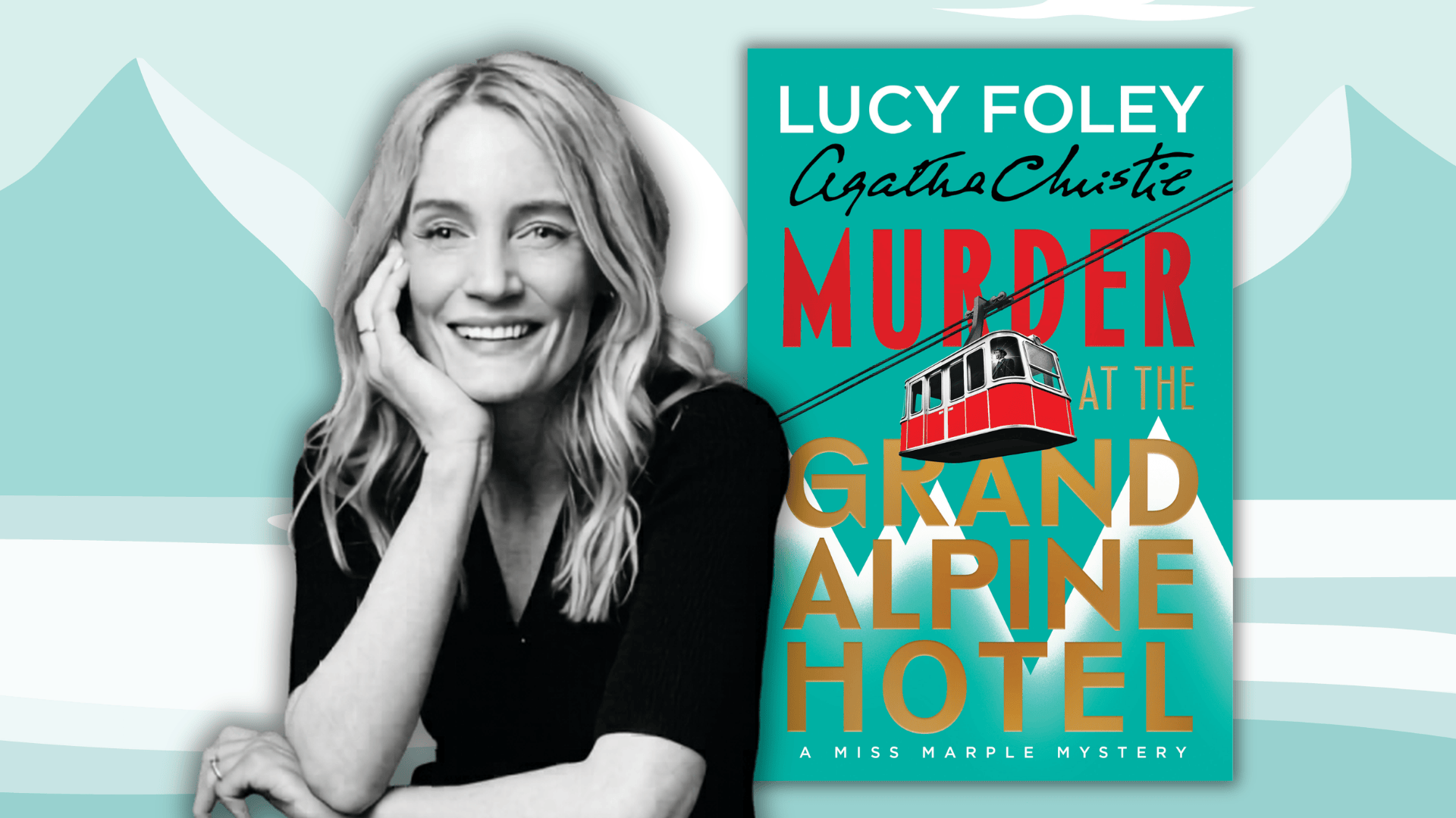 Get behind the book with Lucy Foley with Murder at the Grand Alpine Hotel