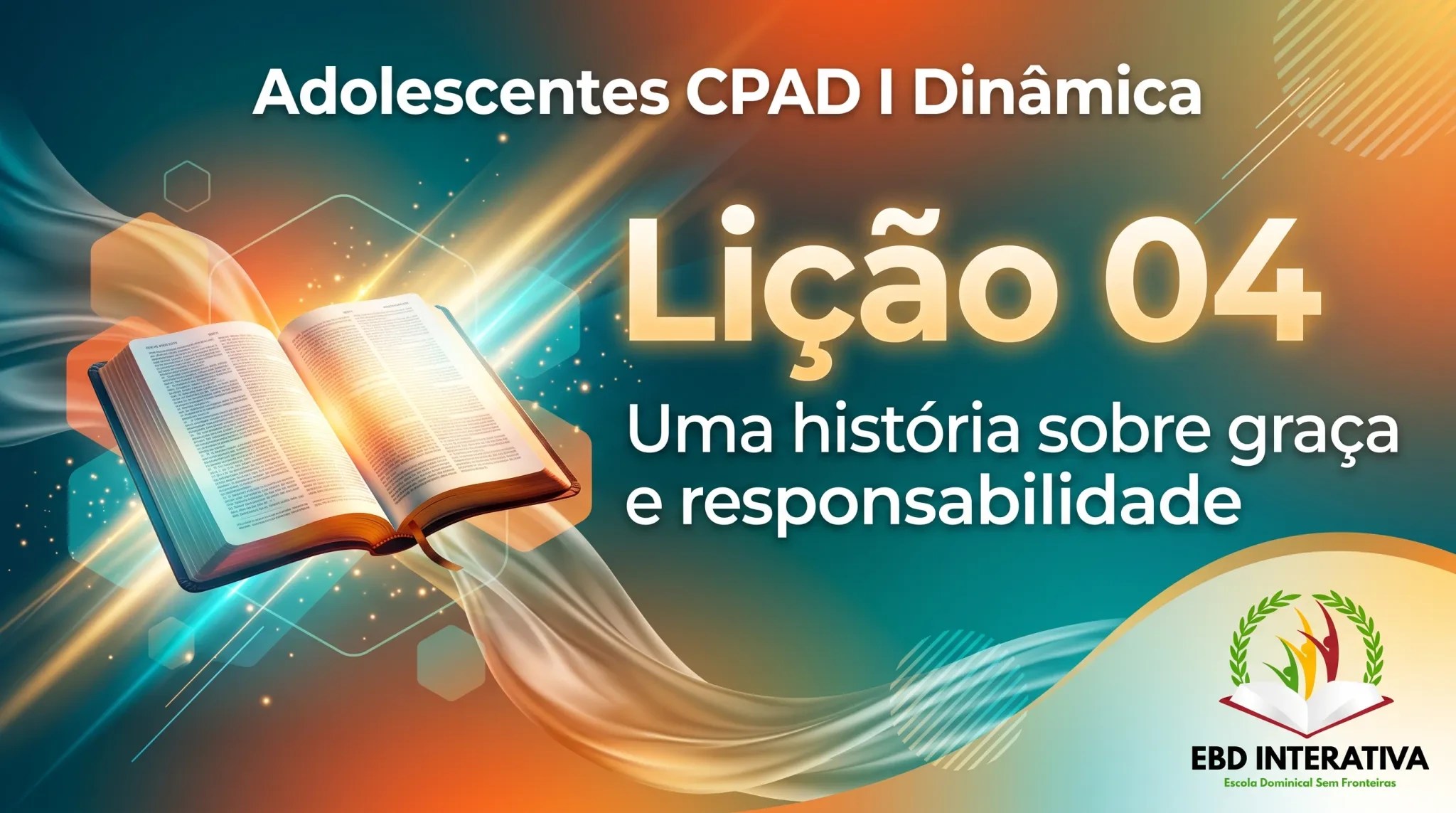Plano de Aula + Dinâmica: O que ninguém te contou sobre a Lição 04 dos Adolescentes. 👀🙌
