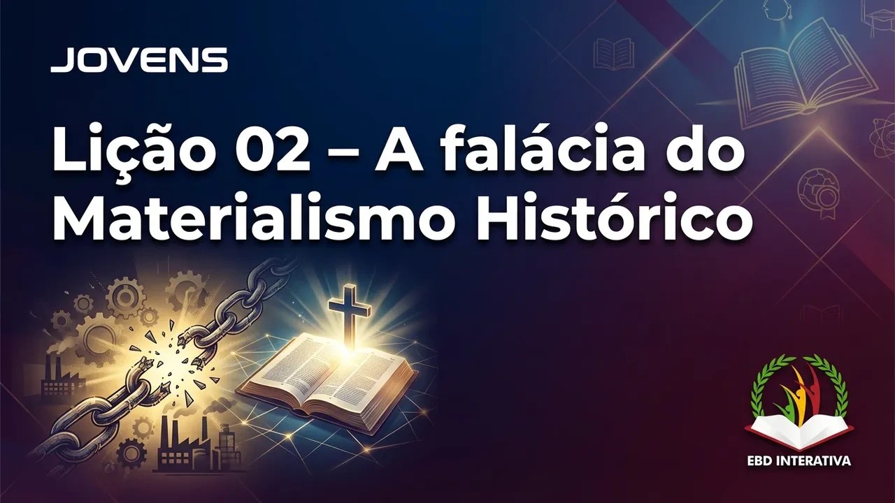 🚀 Plano de Aula + Dinâmica: A Falácia do Materialismo Histórico (Lição 02 Jovens)
