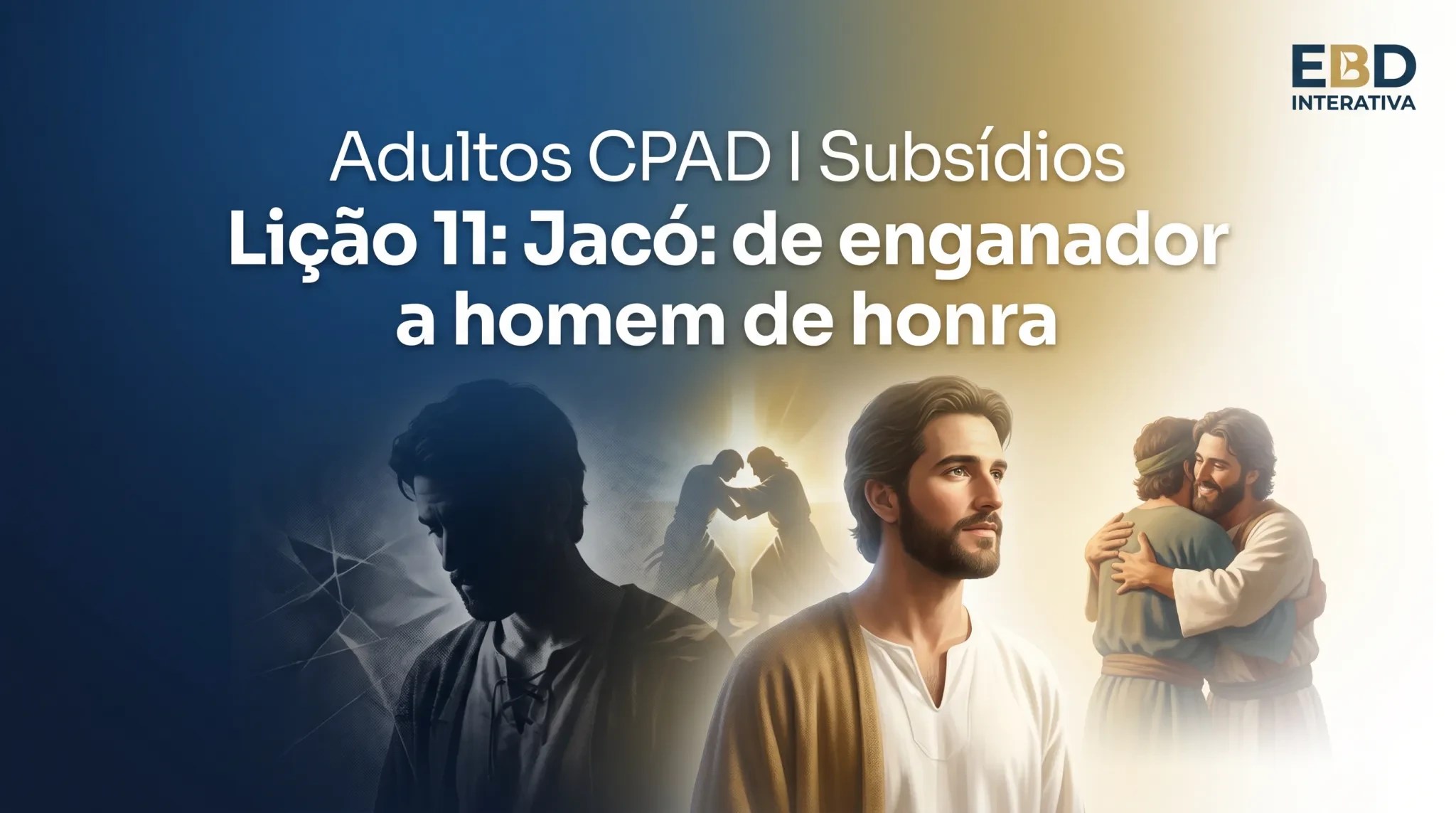 💻 Subsídio Teológico • Lição 11: Jacó: de enganador a homem de honra