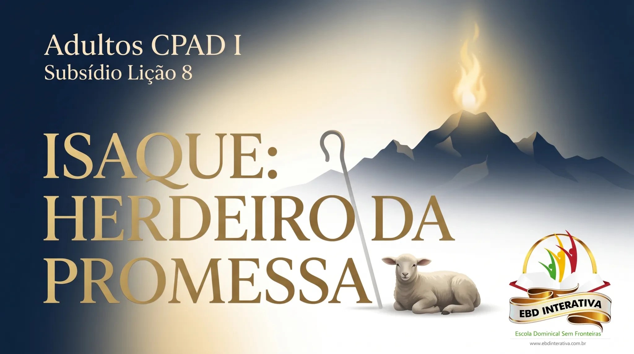Isaque: O Herdeiro que não "desceu ao Egito" (Subsídio Completo I Lição 8) 🏜️