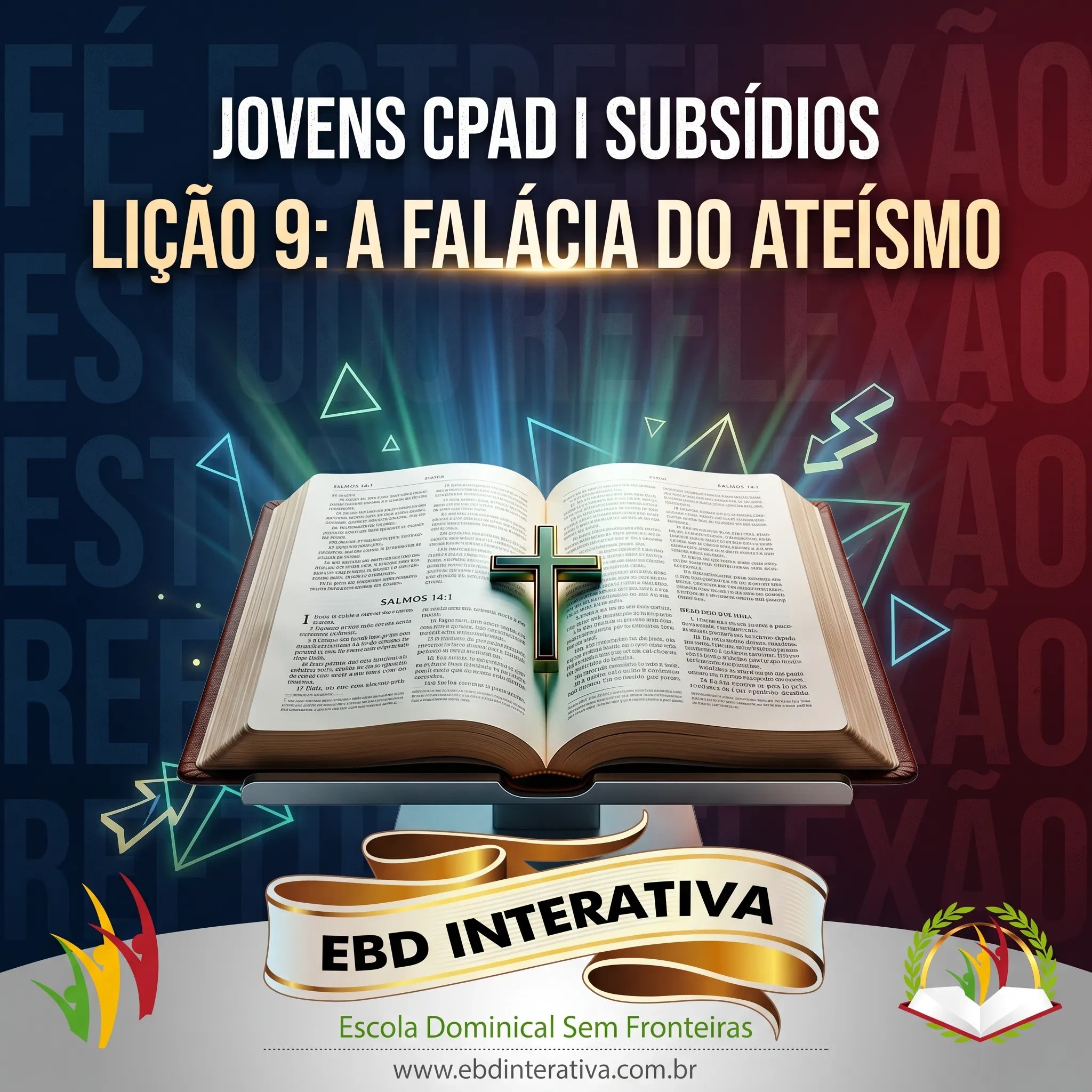 💻 Subsídio Teológico • Lição 9: A falácia do Ateísmo (Jovens CPAD)