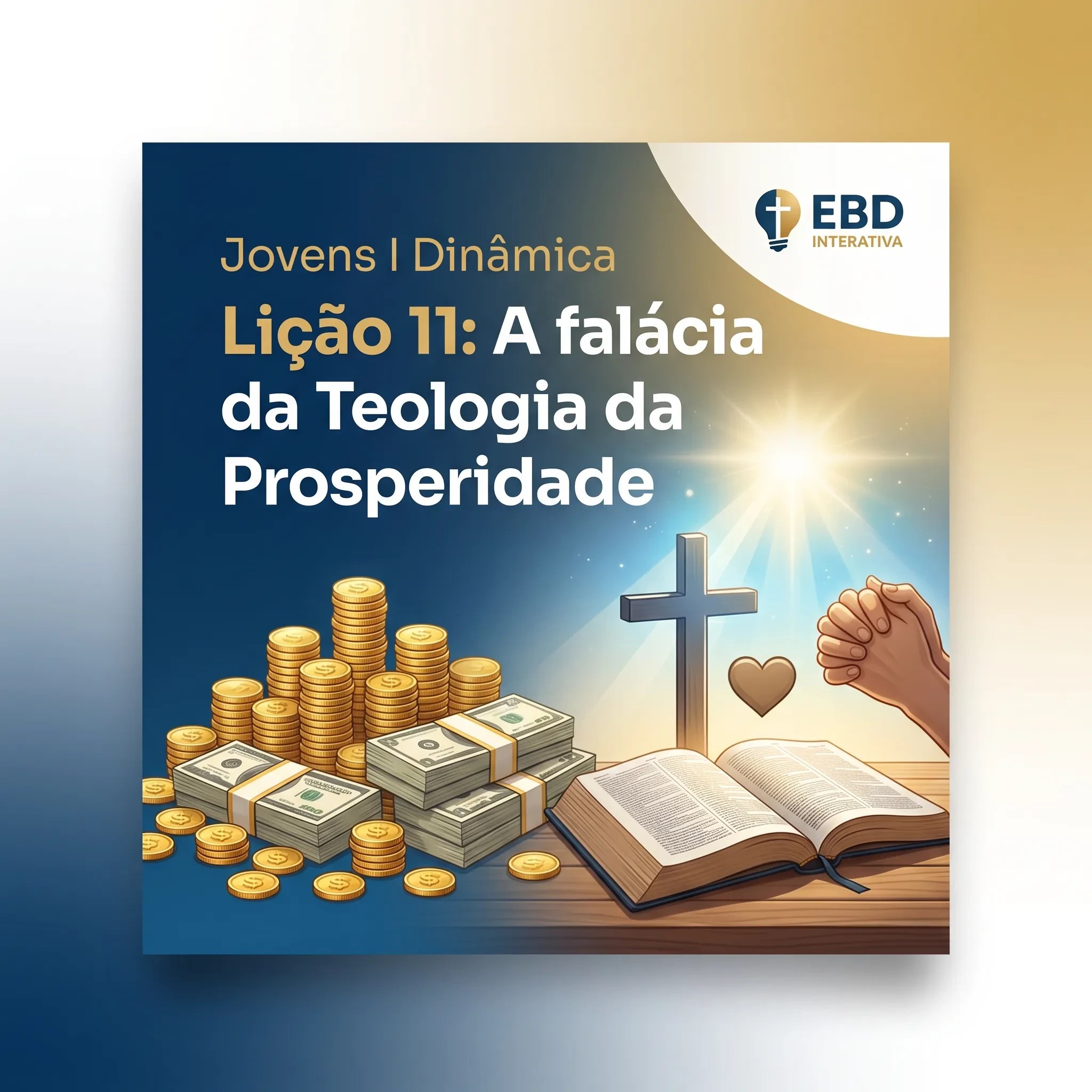 Lição 11 (Jovens): A falácia da Teologia da Prosperidade 🛠️(Plano de Aula + Dinâmica)