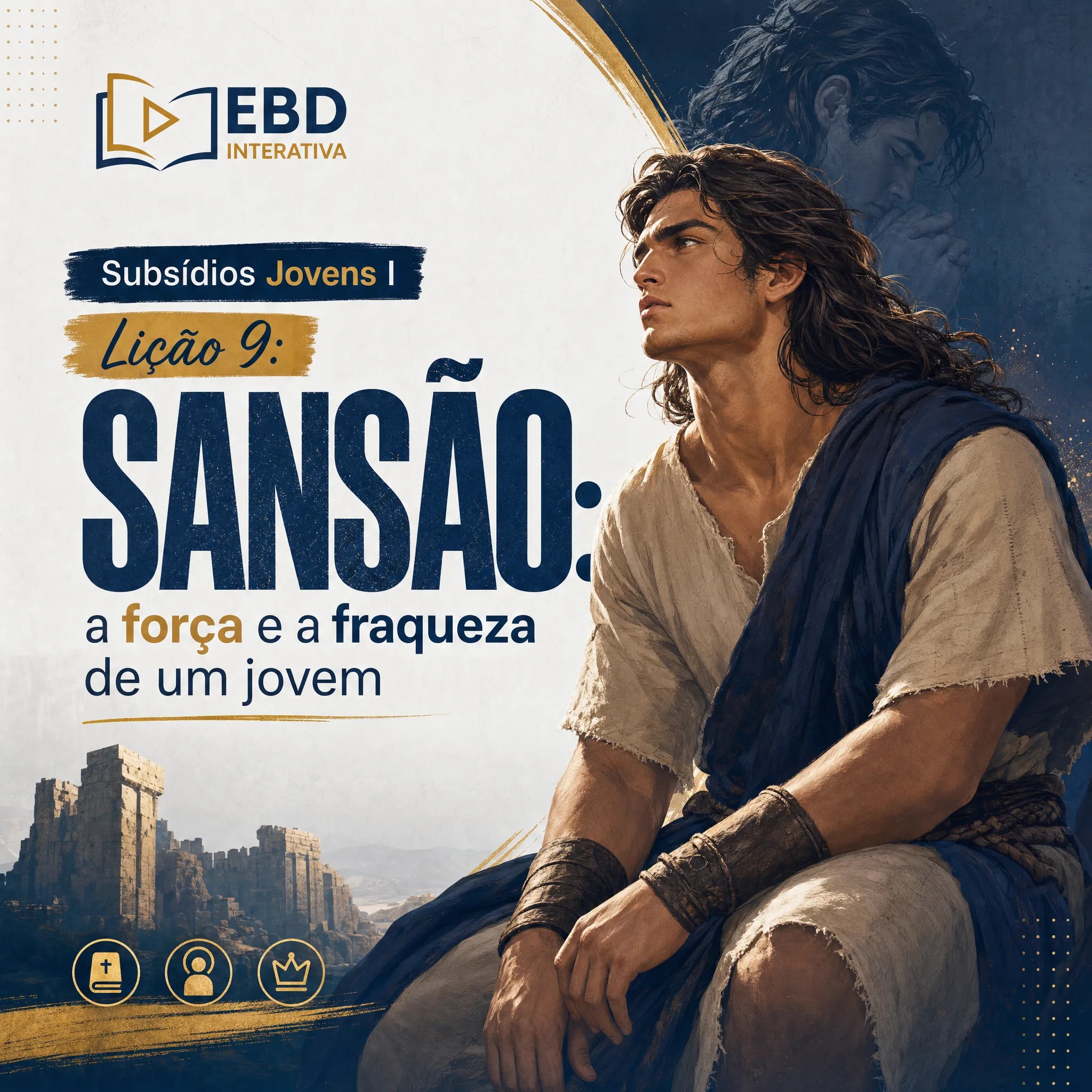 Subsídios Lição 9: Sansão: a força e a fraqueza de um jovem (Jovens)