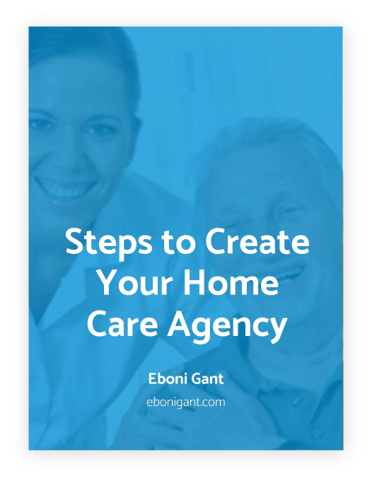 8 Steps to Create Your Home Care Agency
