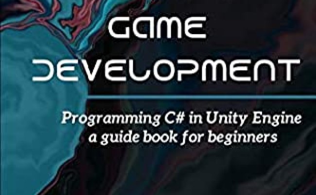 (Ebook) Unity Game Development: Programming C# In Unity Engine , A ...