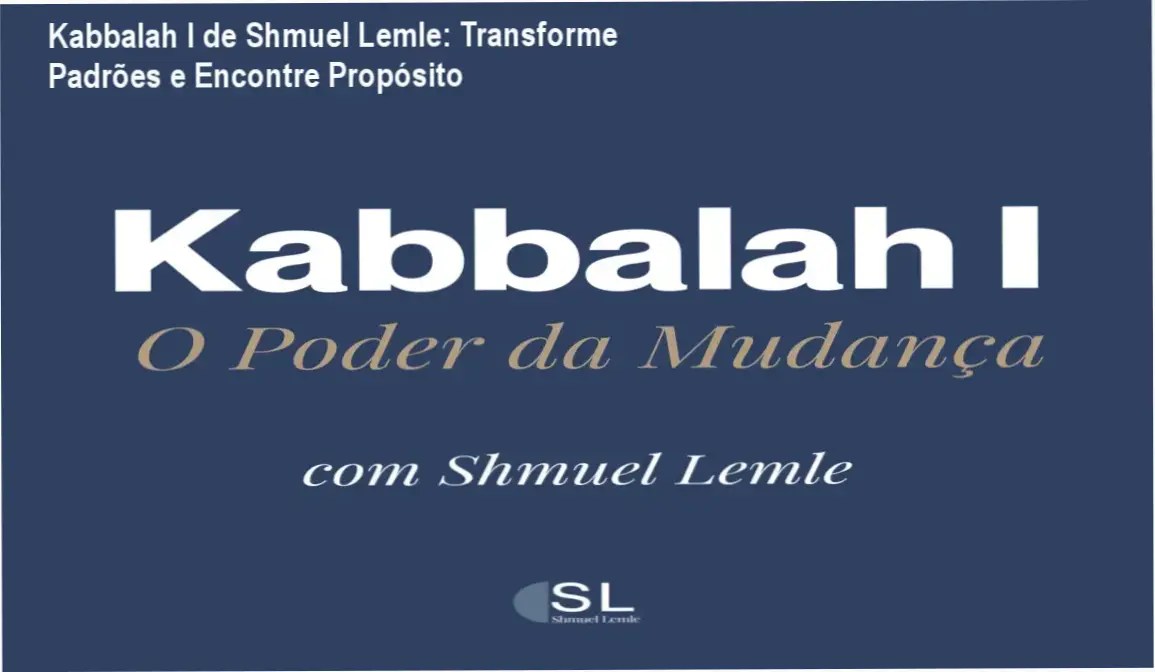 Imagem do curso Kabbalah I de Shmuel Lemle mostrando mudança de vida e equilíbrio emocional