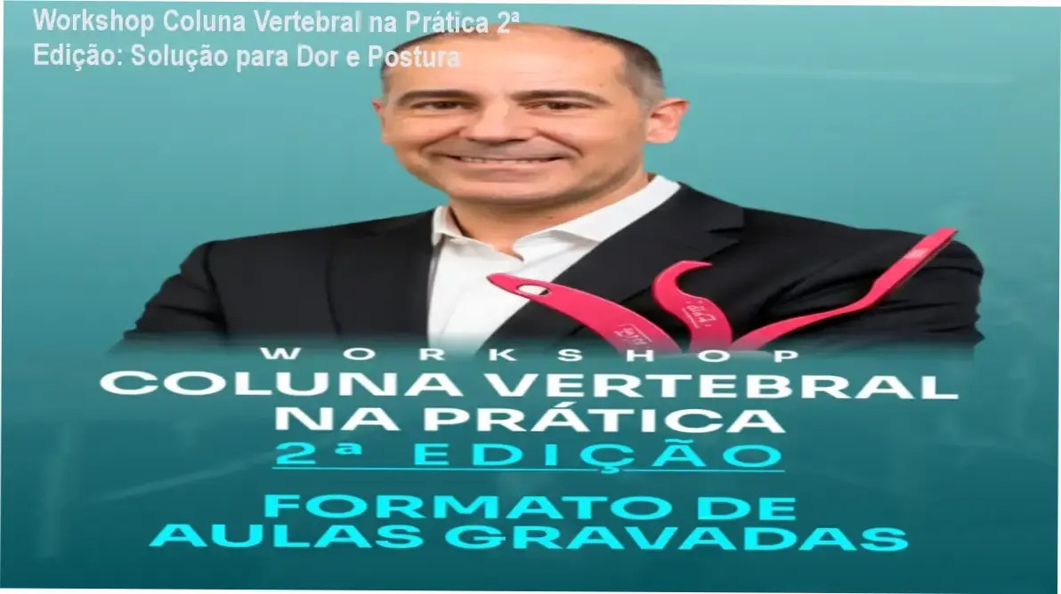 Dicas práticas para dor na coluna com o workshop gravado