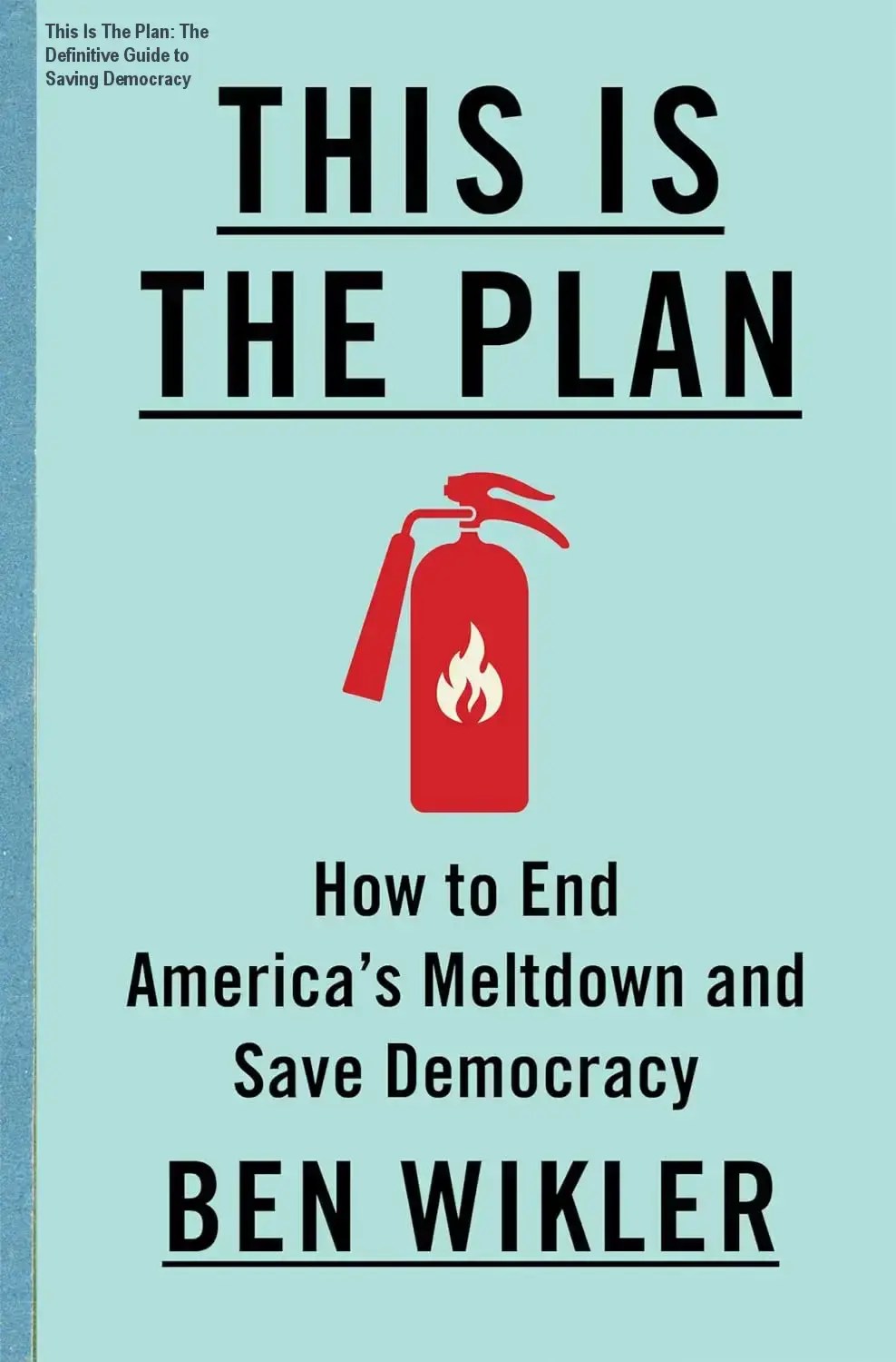 Book cover of This Is The Plan by Ben Wikler focusing on strategic political action for democracy