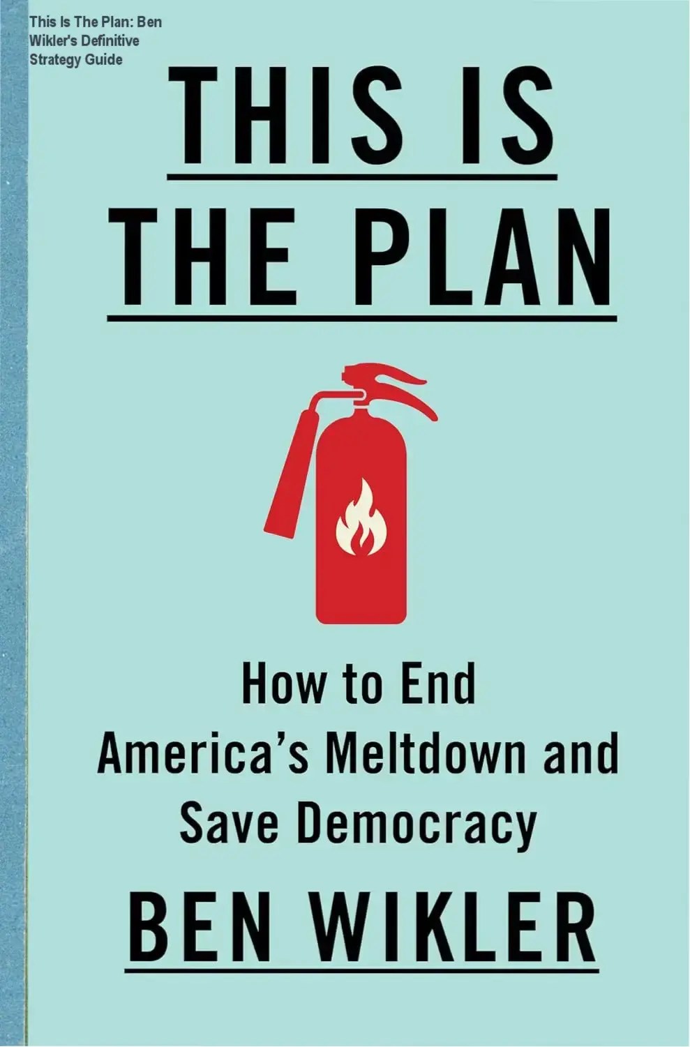 Cover of This Is The Plan by Ben Wikler detailing strategic political roadmaps