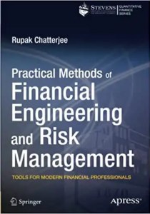 Practical Methods of Financial Engineering and Risk Management By Rupak Chatterjee