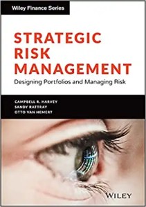 Strategic Risk Management By  Campbell R. Harvey, Sandy Rattray, and Otto Van Hemert