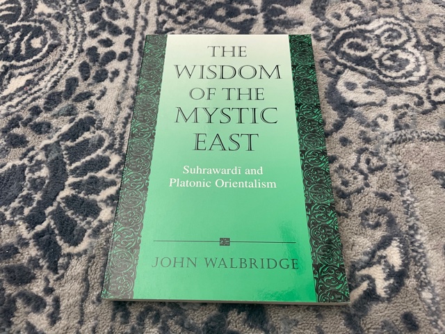 2001 ~ The Wisdom of the Mystic East ~ Suhrawardi and Platonic