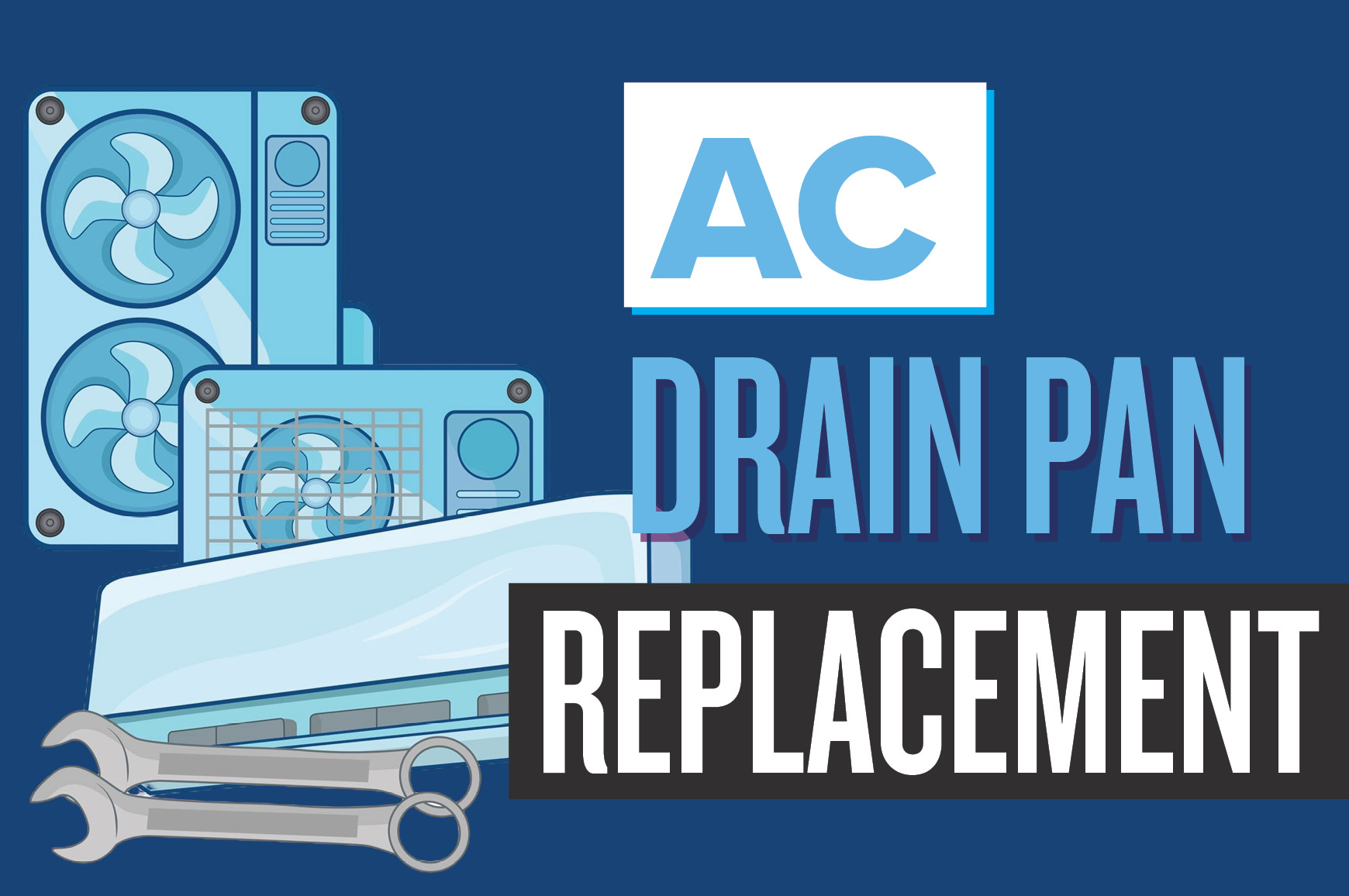 AC Drain Pan Replacement