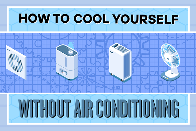How to Cool Yourself Without Air Conditioning