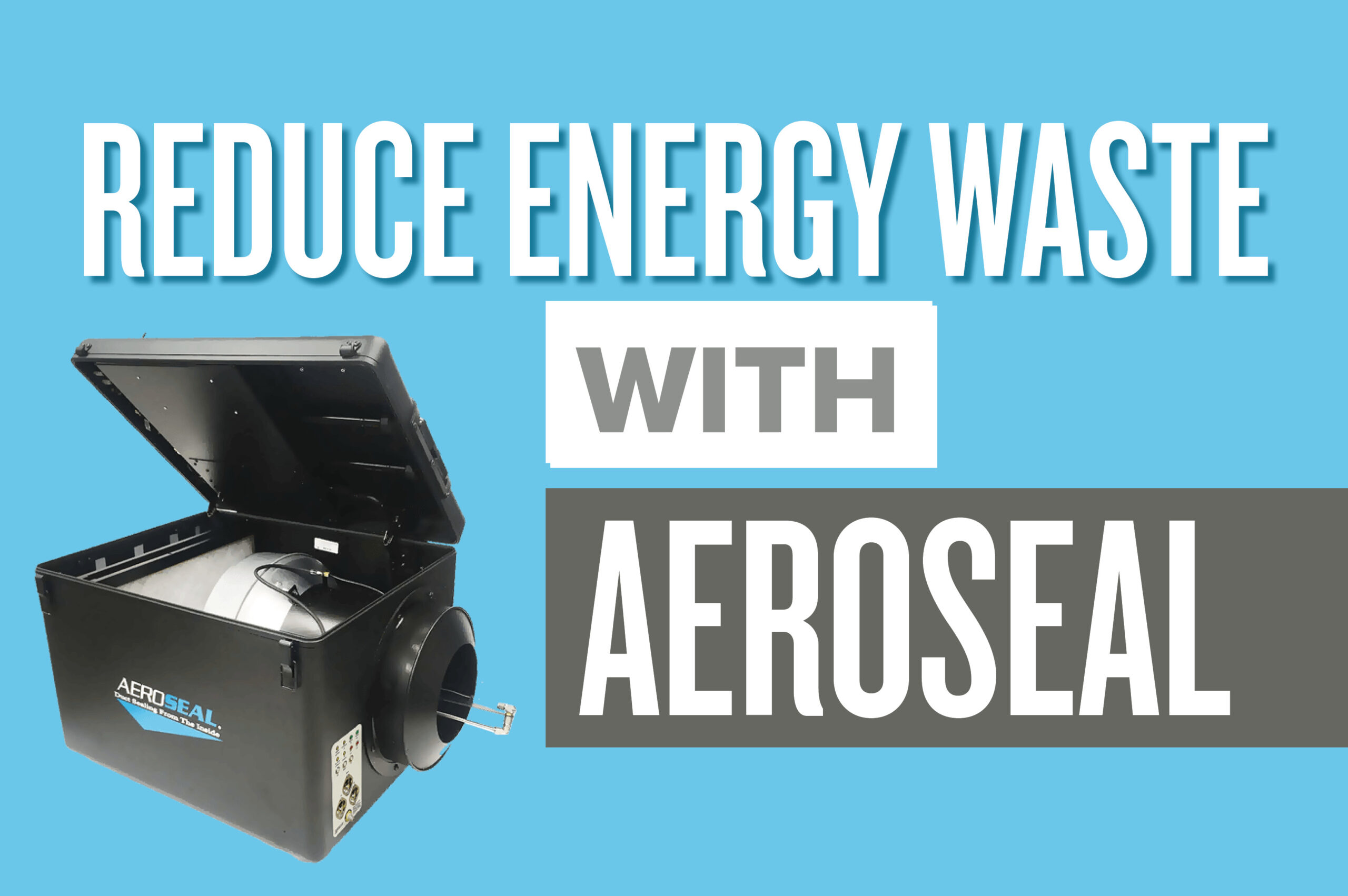 Reduce Energy Waste with Aeroseal duct sealing