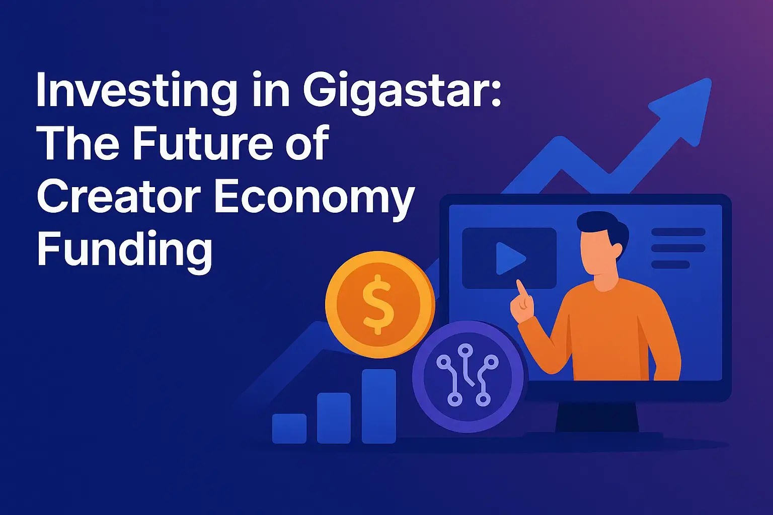 Investing in Gigastar The Future of Creator Economy Funding