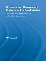 [Free] Business and Management Environment in Saudi Arabia: Challenges and Opportunities for Multinational Corporations (Routledge Studies in International Business and the World Economy) [K.I.N.D.L.E]