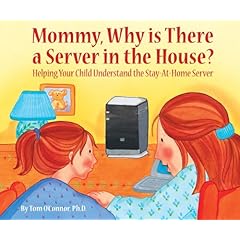 Mommy, Why is There a Server in the House?