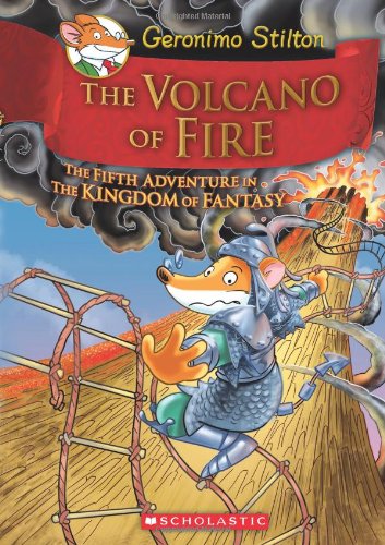 Geronimo Stilton and the Kingdom of Fantasy 5 The Volcano of Fire