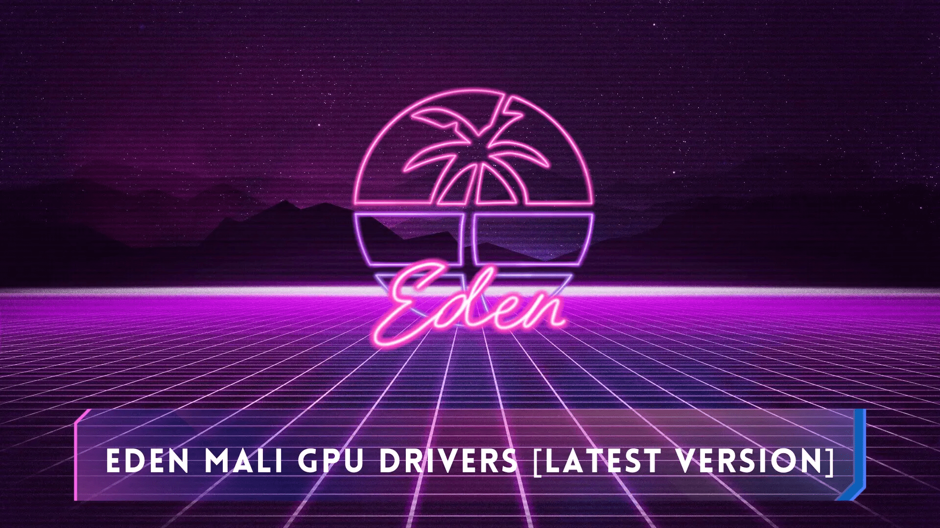 Download Eden Mali GPU Driver
