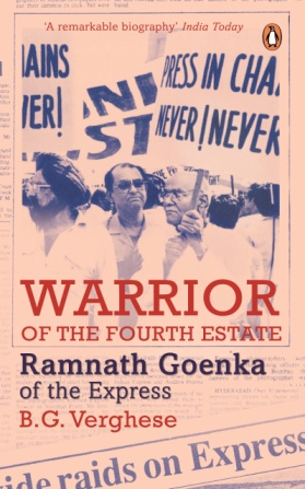 Warrior of the Fourth Estate - Ramnath Goenka of the Express - B.G.Verghese