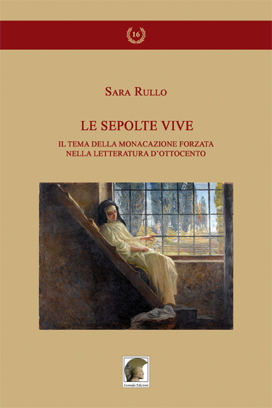 Le sepolte vive. Il tema della monacazione forzata nella letteratura d’Ottocento