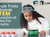 Simple Tricks To Include Stem Learning At Home For Parents
